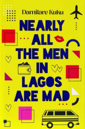 Nearly All The Men In Lagos Are Mad