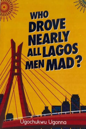 Who Drove Nearly All Lagos Men Mad