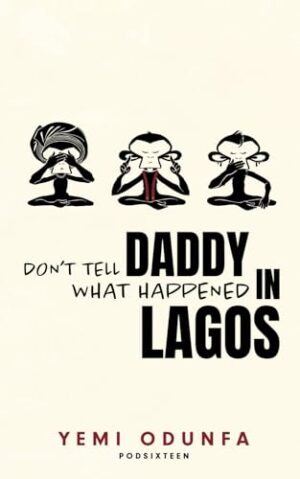 Don't Tell Daddy What Happened in Lagos