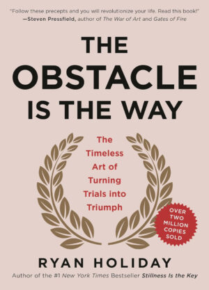 Obstacle Is The Way