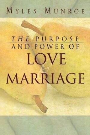 The Purpose and Power of Love and Marriage