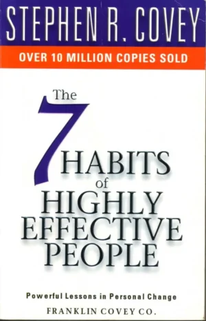 The 7 Habits of Highly Effective People: Powerful Lessons in Personal Change