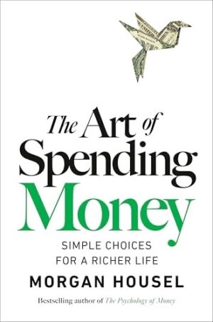 The Art of Spending Money: Simple Choices for a Richer Life